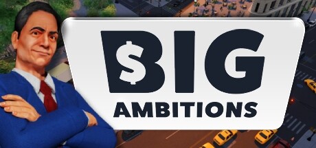 雄心壮志/Big Ambitions （更新v23.12.2023）-51游戏库-无忧游戏库