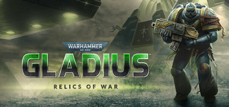 战锤40K：格雷迪厄斯遗迹之战/Warhammer 40,000: Gladius – Relics of War