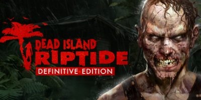 死亡岛：激流 Dead Island: Riptide Definitive Edition|